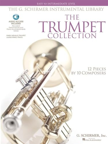 The Trumpet Collection: Easy To Intermediate Level: Noten, CD für Trompete, Klavier (G. Schirmer Instrumental Library): Easy to Intermediate Level / G. Schirmer Instrumental Library