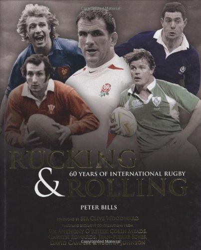 Rucking & Rolling: 60 Years of International Rugby: 60 Years of Rugby Union