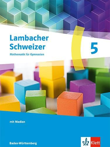 Lambacher Schweizer Mathematik 5. Ausgabe Baden-Württemberg G9: Schulbuch mit Medien Klasse 5 (Lambacher Schweizer Mathematik. Ausgabe Baden-Württemberg G9 ab 2025)