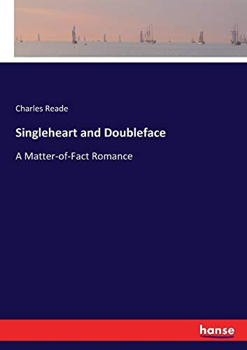Singleheart and Doubleface: A Matter-of-Fact Romance