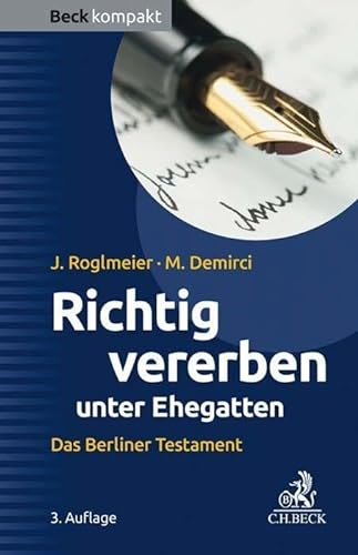Richtig vererben unter Ehegatten: Das Berliner Testament (Beck kompakt)
