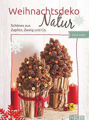 Weihnachtsdeko Natur: Schönes aus Zapfen, Zweig und Co.