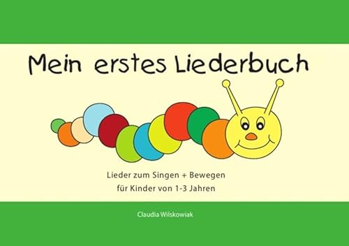 Mein erstes Liederbuch: Lieder zum Singen und Bewegen für Kinder von 1-3 Jahren