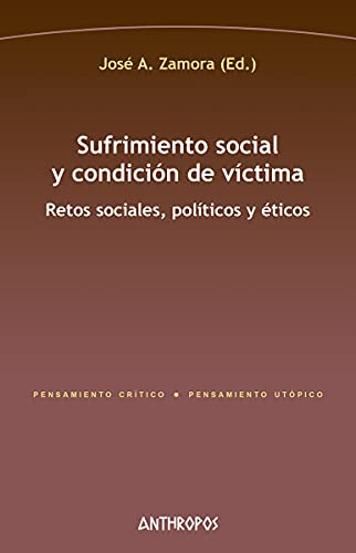 Sufrimiento social y condición de víctima: Retos sociales, políticos y éticos: 239 (Pensamiento Crítico / Pensamiento Utópico)