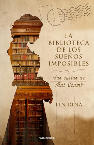 La biblioteca de los sueños imposibles. Las cartas de Ani Crumb: Las Cartas De Ani Crumb/ The Letters of Ani Crumb (Novela histórica)