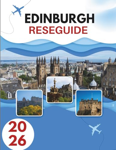 EDINBURGH RESEGUIDE 2026: Historiens Gator, Mystikens Kullar Och En Stad Som Lever Två Gånger