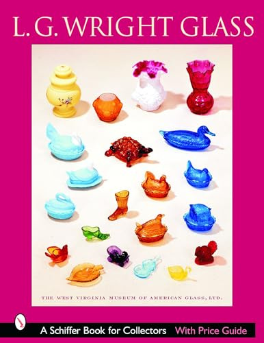 L.G. Wright Glass (Schiffer Book for Collectors)
