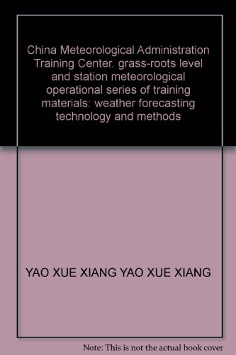 China Meteorological Administration Training Center. grass-roots level and station meteorological operational series of training materials: weather forecasting technology and methods(Chinese Edition)