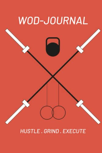 Das WOD Journal: 200 Tabellen zum Dokumentieren deiner Functional Fitness-Workouts + 50 vorgefertigte Bodyweight-Workouts für Training unterwegs + ... (The Girls) in übersichtlichen Tabellen