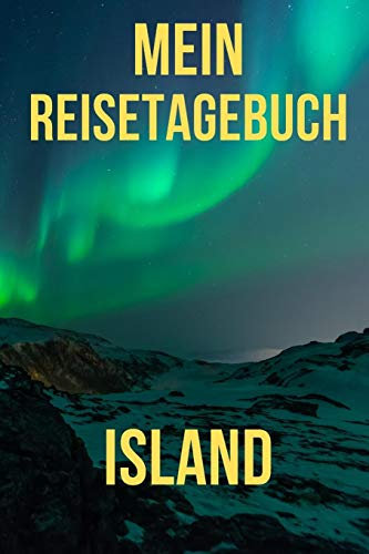 Mein Reisebuch Island: DIN A5 Reise Journal / Notizbuch / Reisetagebuch zum selber ausfüllen mit Checklisten, Packliste, Reise Vorbereitung und viel Platz für Urlaubserinnerungen
