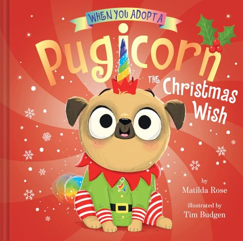 When You Adopt a Pugicorn: The Christmas Wish: A Picture Book