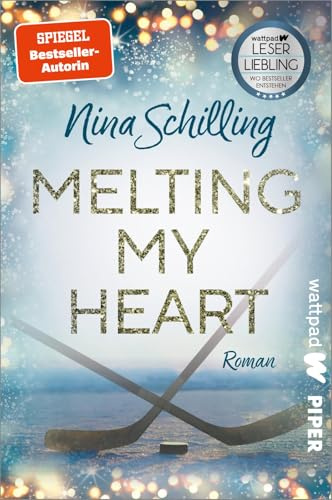 Melting my Heart (Die besten deutschen Wattpad-Bücher): Roman | Eine berührende Sports Romance über Eishockey, Mobbing und Vertrauen