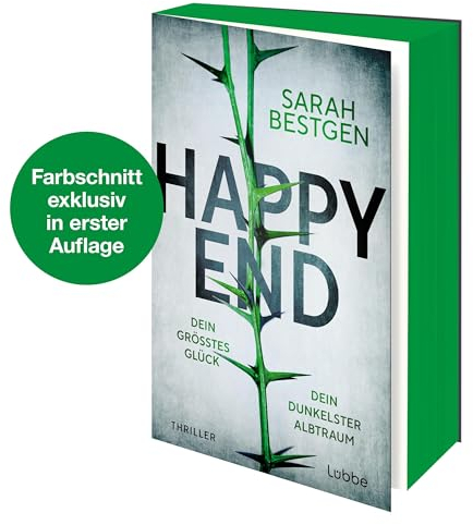 Happy End: Dein größtes Glück. Dein dunkelster Albtraum. Thriller. Fesselndes Debüt um dunkle Abgründe hinter der Fassade einer scheinbar heilen Welt