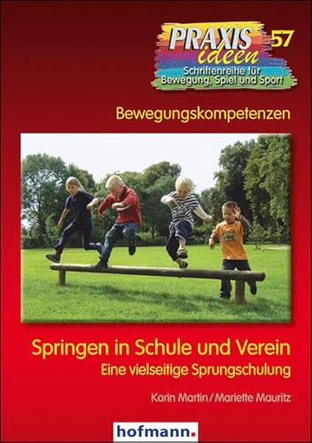 Springen in Schule und Verein: Eine vielseitige Sprungschule (Praxisideen - Schriftenreihe für Bewegung, Spiel und Sport)
