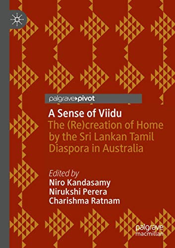 A Sense of Viidu: The (Re)creation of Home by the Sri Lankan Tamil Diaspora in Australia