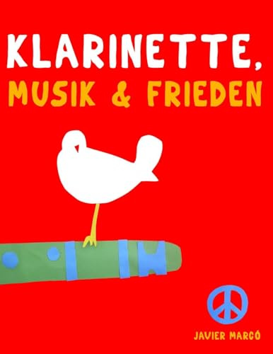 Klarinette, Musik & Frieden: 10 Leichte Stücke für Klarinette Anfänger Buch