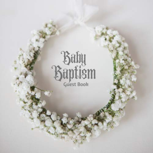 Baby Baptism Guest Book: Keepsake Message Memory Book With Gift Log, Photo Pages, For Family And Friends Guest Register To Write Sign In, For Use At ... And Comments, Boys & Girls (Baptism Gifts)