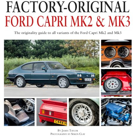 Factory-Original: Ford Capri MK2 & MK3: The Originality Guide to All Models 1974-1987