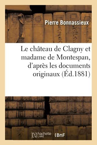 Le château de Clagny et madame de Montespan, d'après les documents originaux: histoire d'un quartier de Versailles