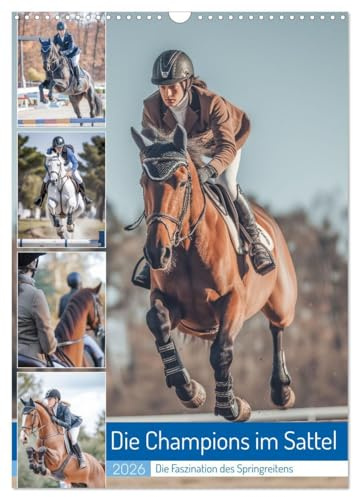 Die Champions im Sattel (Wandkalender 2026 DIN A3 hoch), CALVENDO Monatskalender: Das Springreiten ist eine faszinierende Disziplin des Reitsports, ... Hindernisse überwinden. (CALVENDO Sport)