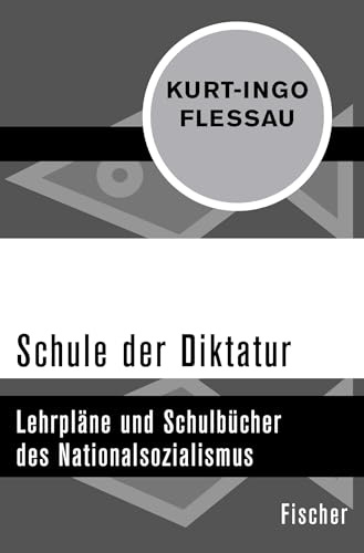 Schule der Diktatur: Lehrpläne und Schulbücher des Nationalsozialismus (Die Zeit des Nationalsozialismus – »Schwarze Reihe«)