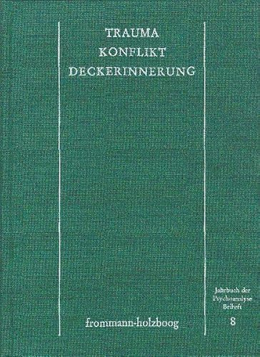 Trauma - Konflikt - Deckerinnerung: Arbeitstagung der Mitteleuropäischen Psychoanalytischen Vereinigungen vom 4.-8. April 1982 in Murten (Jahrbuch der Psychoanalyse. Beihefte, Band 8)