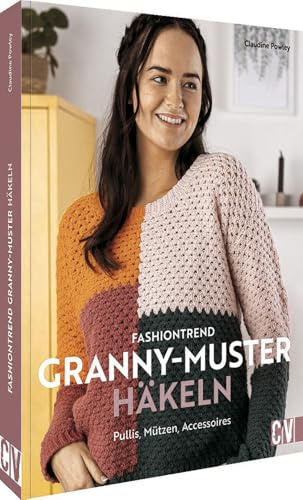 Häkel-Buch – Fashiontrend Granny-Muster häkeln: Pullover, Mützen, Accessoires. 12 Häkelanleitungen im Granny Square Stil.