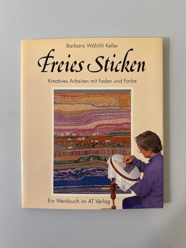 Freies Sticken: Kreatives Arbeiten mit Faden und Farbe