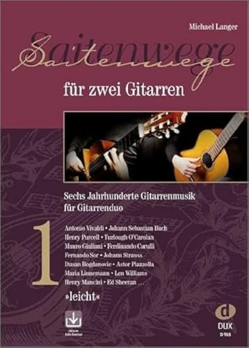 Saitenwege für zwei Gitarren 1: Sechs Jahrhunderte Gitarrenmusik für Gitarrenduo