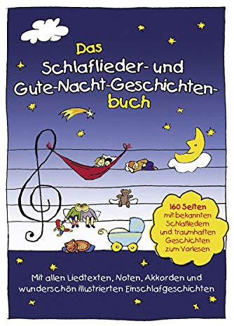 Das Schlaflieder- und Gute-Nacht-Geschichtenbuch. Melodie, Text, Akkorde.: 160 Seiten mit bekannten Schlafliedern & traumhaften Geschichten zum Vorlesen