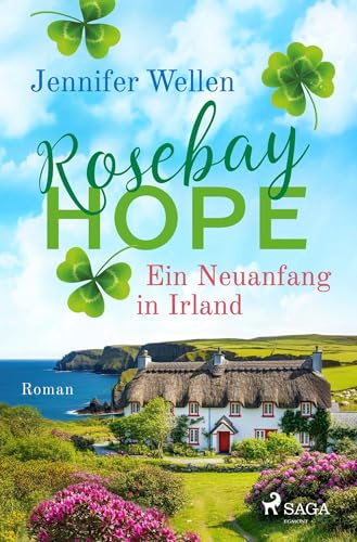 Rosebay Hope - Ein Neuanfang in Irland: Eine verträumte Kleinstadt am Meer und eine irische Landklinik voller Herz und Gefühl