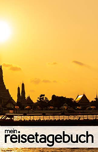 Mein Reisetagebuch für Thailand: Blanko Reisejournal zum Selberschreiben, als Tagebuch und Geschenk für den Trip nach Thailand