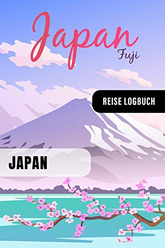 Japan Reise Logbuch: Reisetagebuch Interaktiv zum Ausfüllen - Notizbuch mit Tagesplan Checklisten + 52 Reise Zitate - Journal Log Buch Zum Selberschreiben - Reiseorganizer Tagebuch Urlaub