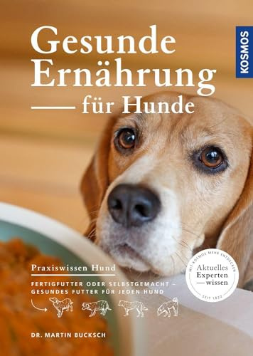 Gesunde Ernährung für Hunde: Fertigfutter oder selbstgemacht - gesundes Futter für jeden Hund (Praxiswissen Hund)