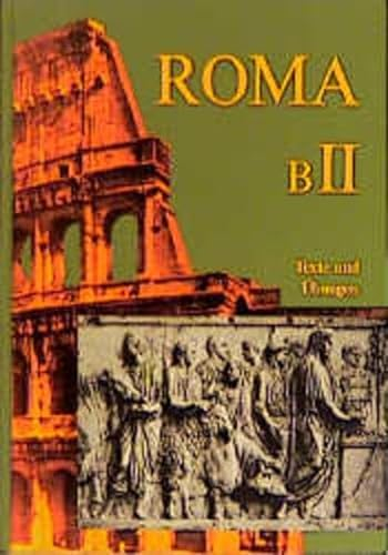 Roma B. Unterrichtswerk für Latein: Texte und Übungen