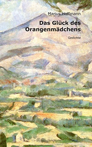Das Glück des Orangenmädchens: Gedichte
