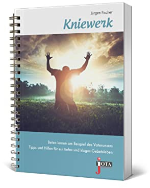 Kniewerk | Beten lernen am Bespiel des Vaterunsers