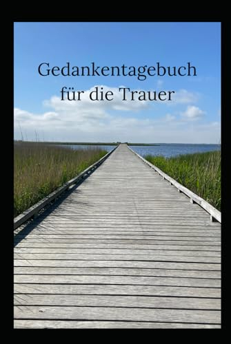 Gedankentagebuch für die Trauer: - einfach von Herzen -