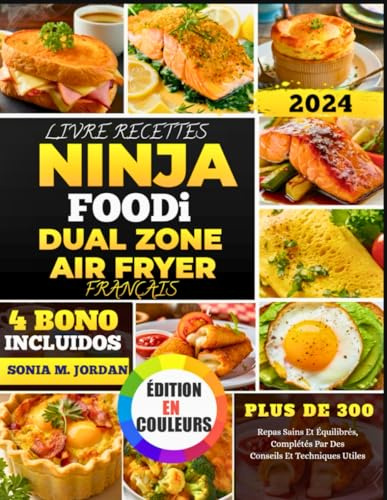 Livre Recette Ninja Foodi Dual Zone Air Fryer Français: Plus De 300 Repas Sains Et Équilibrés, Complétés Par Des Conseils Et Techniques Utiles