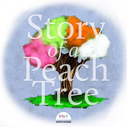 Story of a Peach Tree (Be the magic you are Book 32)