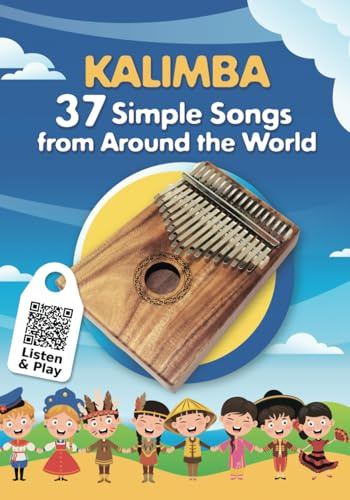 Kalimba. 37 Simple Songs from Around the World: Play by Number (Play Right Away: Super Easy Kalimba Sheet Music for Adult Beginners, Band 4)