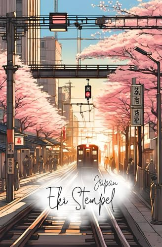 Das Japan Eki Stempelbuch mit Zug, Eki Stamp Book, Das Japan Reisetagebuch für Stempel und Notizen: Erinnerungen an Japan (Eki Stempelbücher für deine Japanreise)