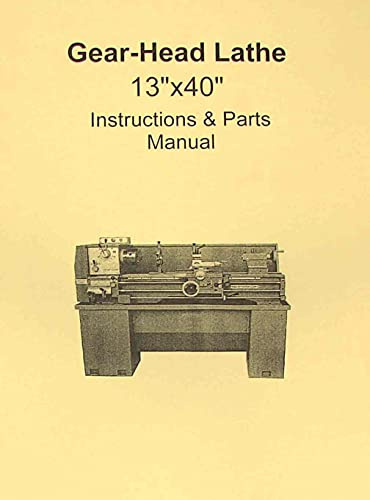 Metal Lathe 13x40 Instruction & Parts Manual JET, Grizzly, Enco, MSC