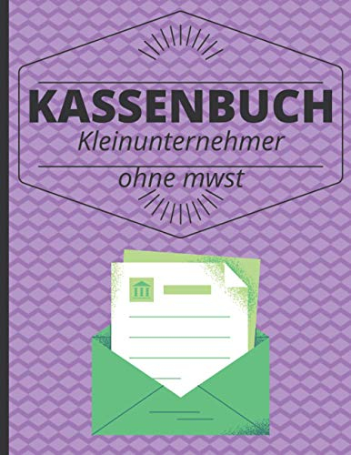 Kassenbuch Kleinunternehmer ohne MwSt: Kleines Einnahmen Ausgaben Buch für Kleinunternehmer - Kleingewerbe/Kassenbuch einfach Buchführung