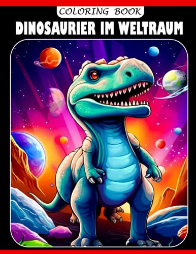 Dinosaurier im Weltraum Malbuch: Entzückende Ausmalbilder für Kinder & Erwachsene | Entspannung & Stressabbau