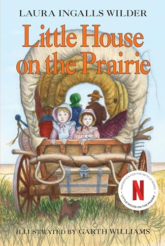 Little House on the Prairie: A Classic Chapter Book about Pioneer Family Life on the American Frontier for Children (Ages 8-12)