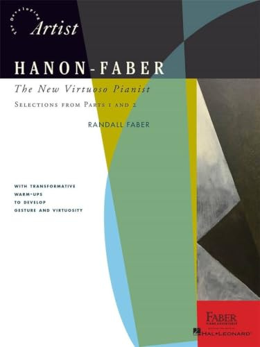 Charles-Louis Hanon Klavier Notenbuch für Techniktraining Mittelstufe bis Fortgeschrittene | Hanon-Faber The New Virtuoso Pianist Auswahl aus Teil 1 ... from Parts 1 and 2 (The Developing Artist)