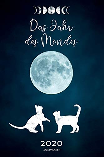 Mondplaner Das Jahr des Mondes 2020: Mondkalender Mondjahr 2020 Wochenkalender Terminplaner mit Mondphasen, Design verspielte Katzen mit Vollmond