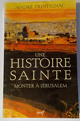 MONTER À JÉRUSALEM: Une histoire sainte