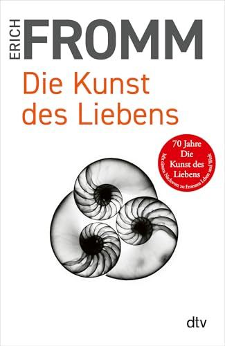 Die Kunst des Liebens: Wie Beziehungen gelingen – Das bekannteste Werk Erich Fromms